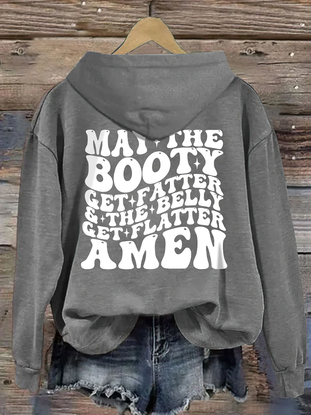 May The Booty Get Fatter And The Belly Get Flatter Amen Hoodie