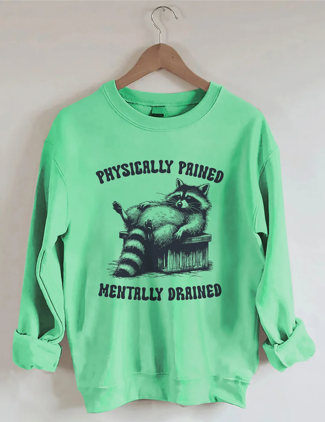 Physically Pained Mentally Drained Sweatshirt