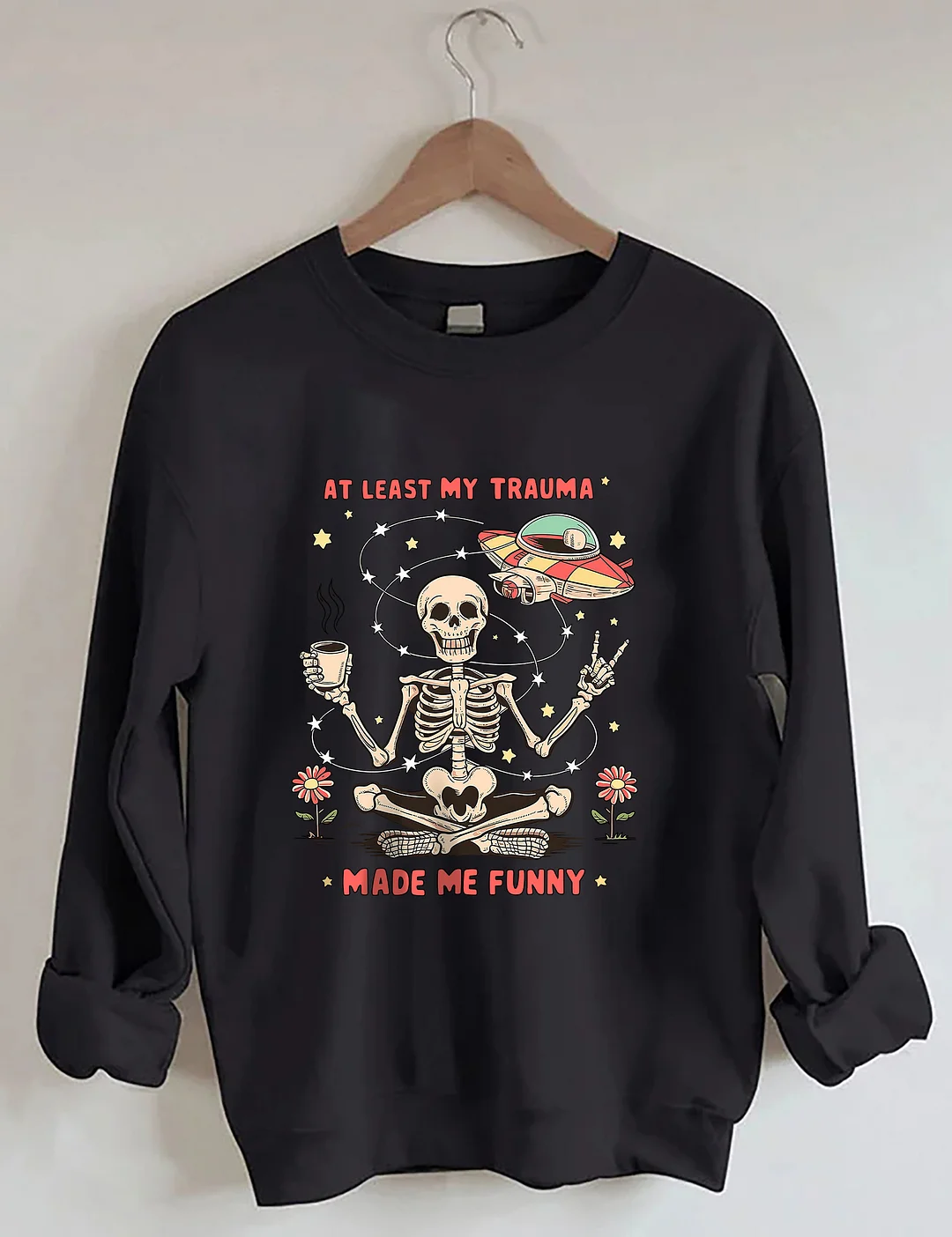 At Least My Trauma Made Me Funny Sweatshirt
