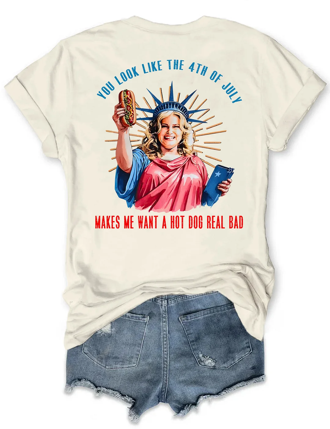 You Look Like The 4th Of July Makes Me Want A Hot Dog Real Bad T-shirt