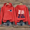 We All We Got We All We Need Patriots Hoodie