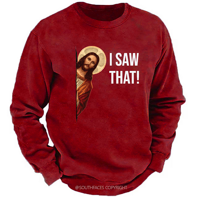 I Saw That Jesus Funny Print Sweatshirt