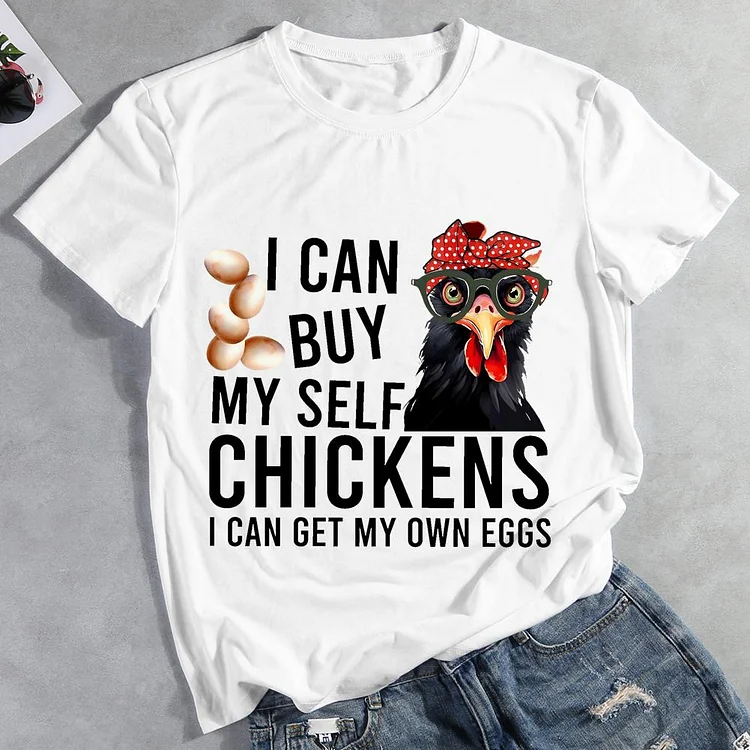 I Can Buy Myself Chickens Round Neck T-shirt