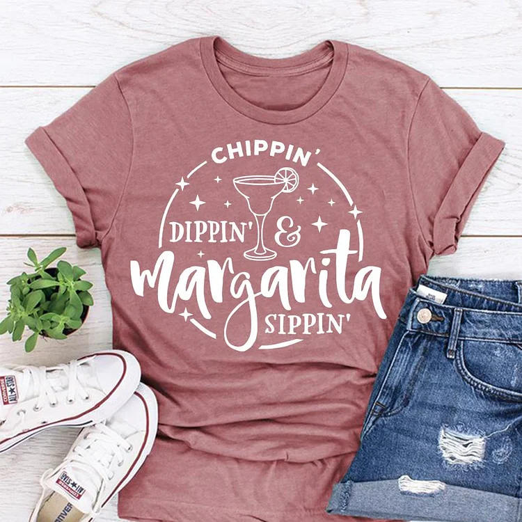 Chippin Dippin Margarita Sippin T-shirt Tee-05280