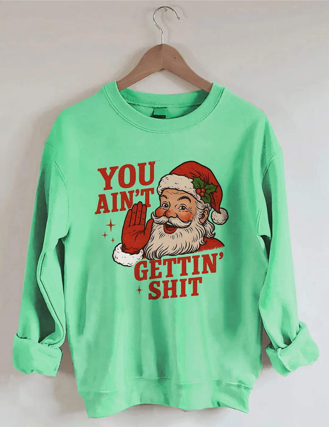 You Ain't Cettin'Shit Christmas Sweatshirt