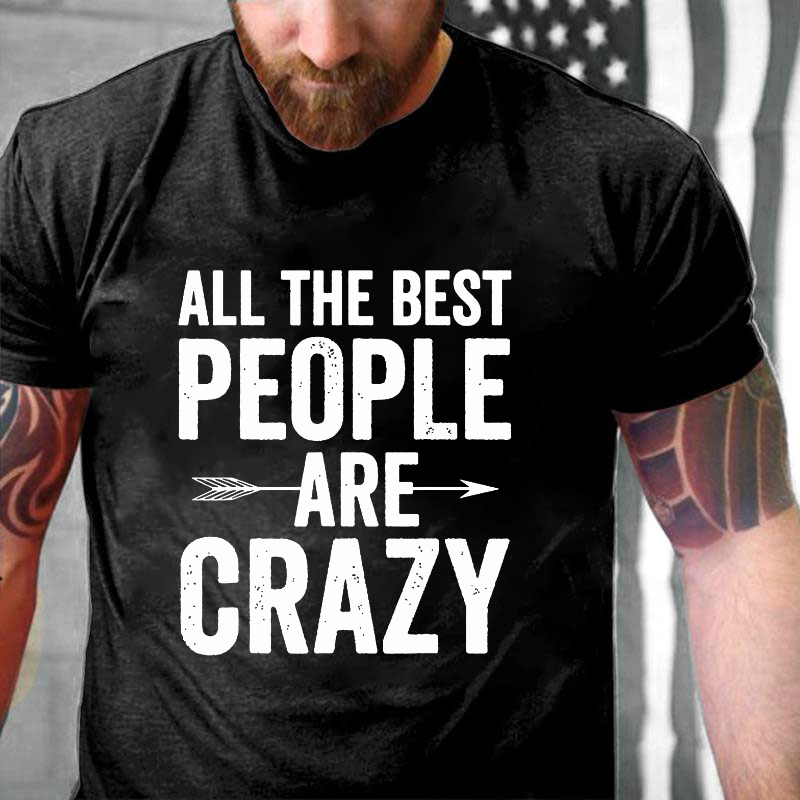 All The Best People Are Crazy Funny Tshirt