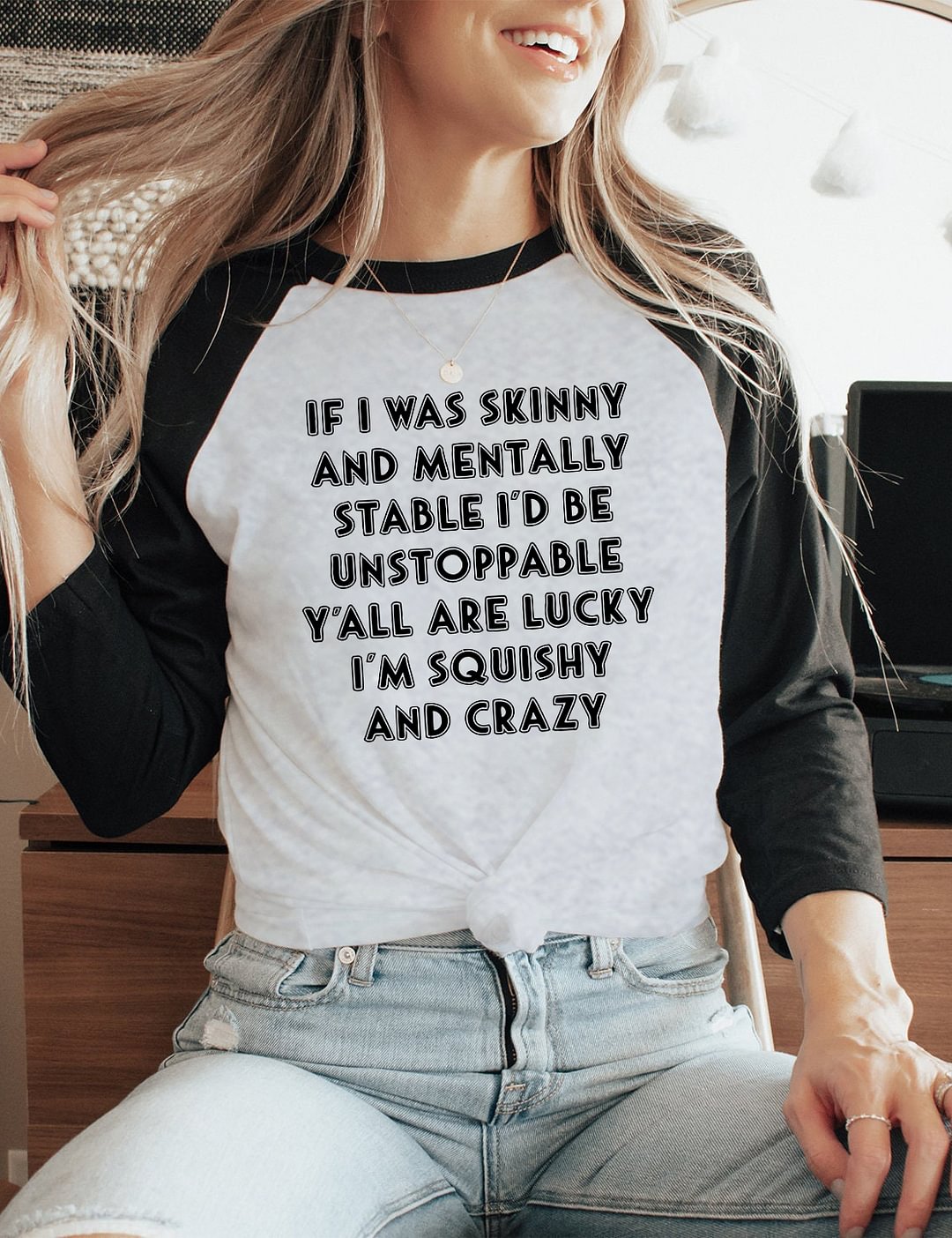 If I Was Skinny And Mentally Stable 3/4 T-Shirt