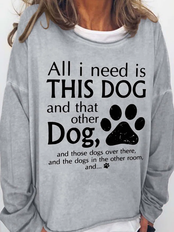 All I Need Is This Dog And That Other Dog Printed Women's T-shirt