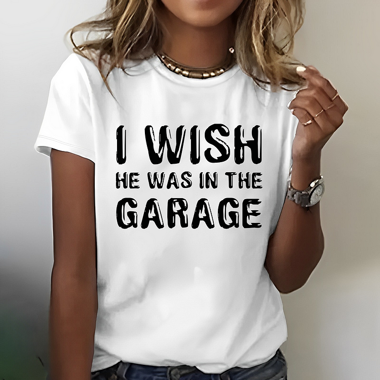 I Wish He Was In The Garage Funny Custom Women's T-shirt