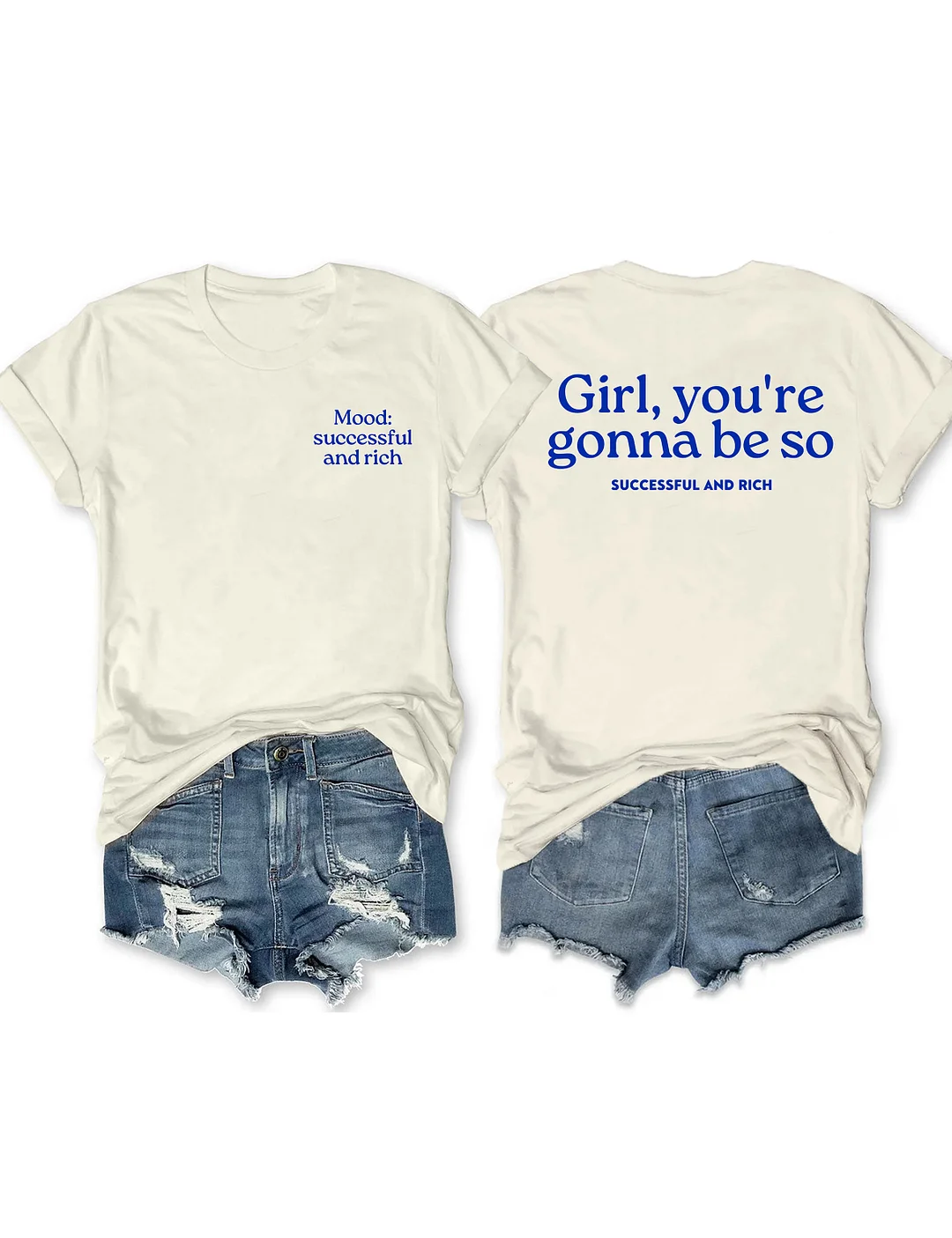 Girl You&rsquo;re Gonna Be So Successful And Rich T-shirt