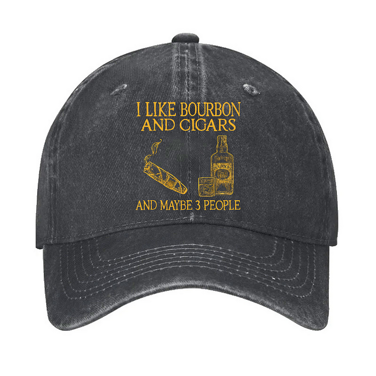I Like Bourbon And Cigars And Maybe 3 People Funny Hat