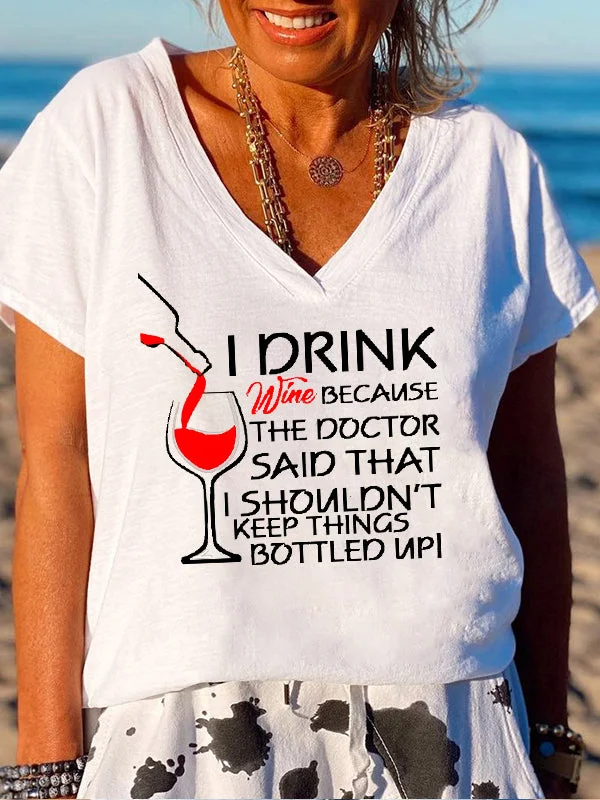 Short Sleeve Loose I Drink Wine Because The Doctor Said That I Shouldn't Keep Things Bottled Up Letter Printed T-shirt