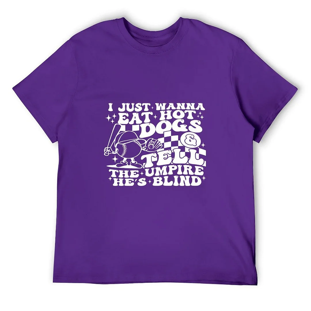 Printed Unisex Short Sleeve Cotton T-shirt for Men and Women Pattern I Just Wanna Eat Hot Dogs & Tell The Umpire He's Blind