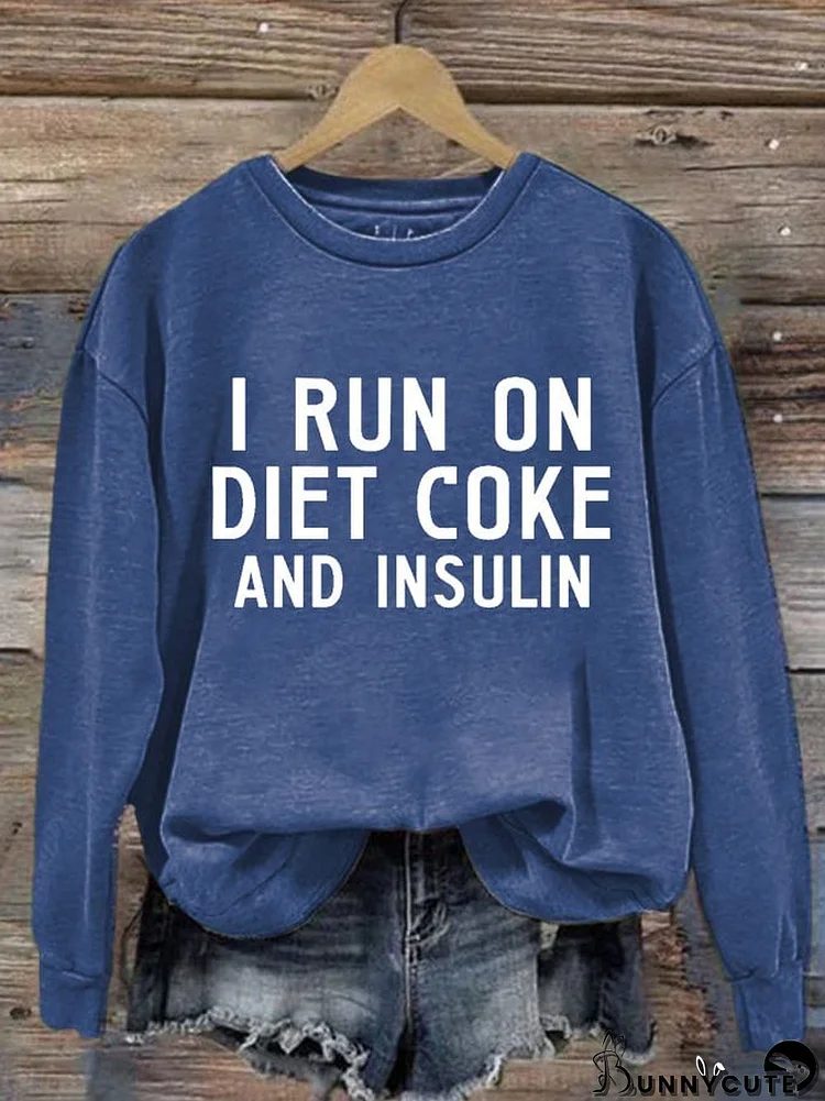 Women's Casual I Run On Diet Coke And Insulin Printed Long Sleeve Sweatshirt