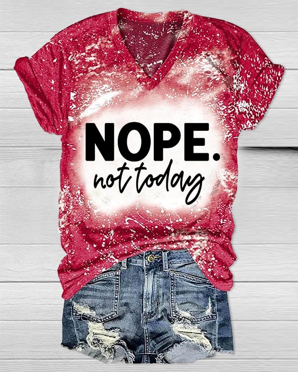 Nope Not Today V-Neck T-Shirt