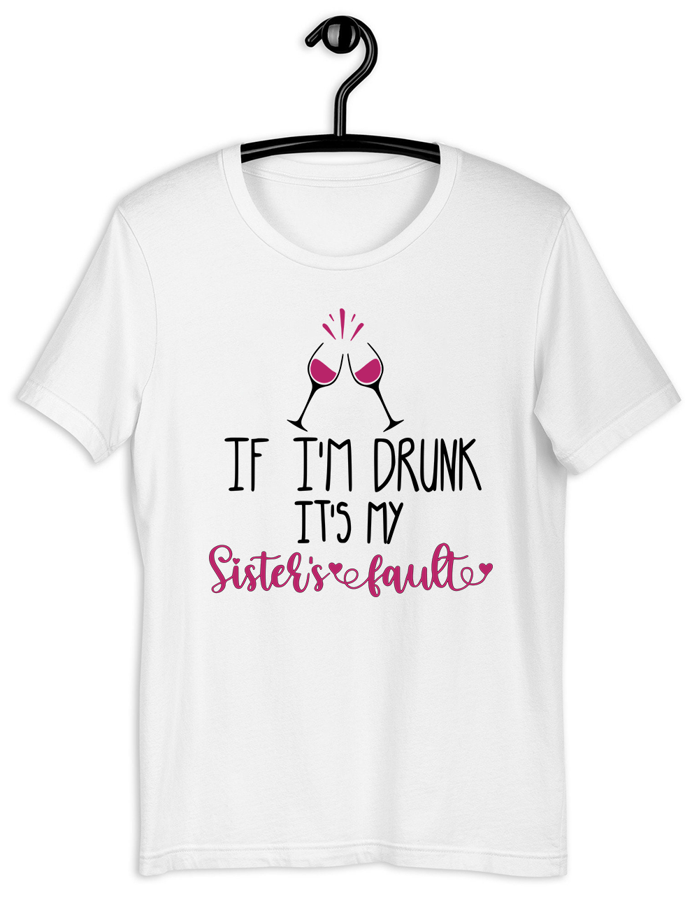 If I'm Drunk It's My Sisters Fault T-Shirt