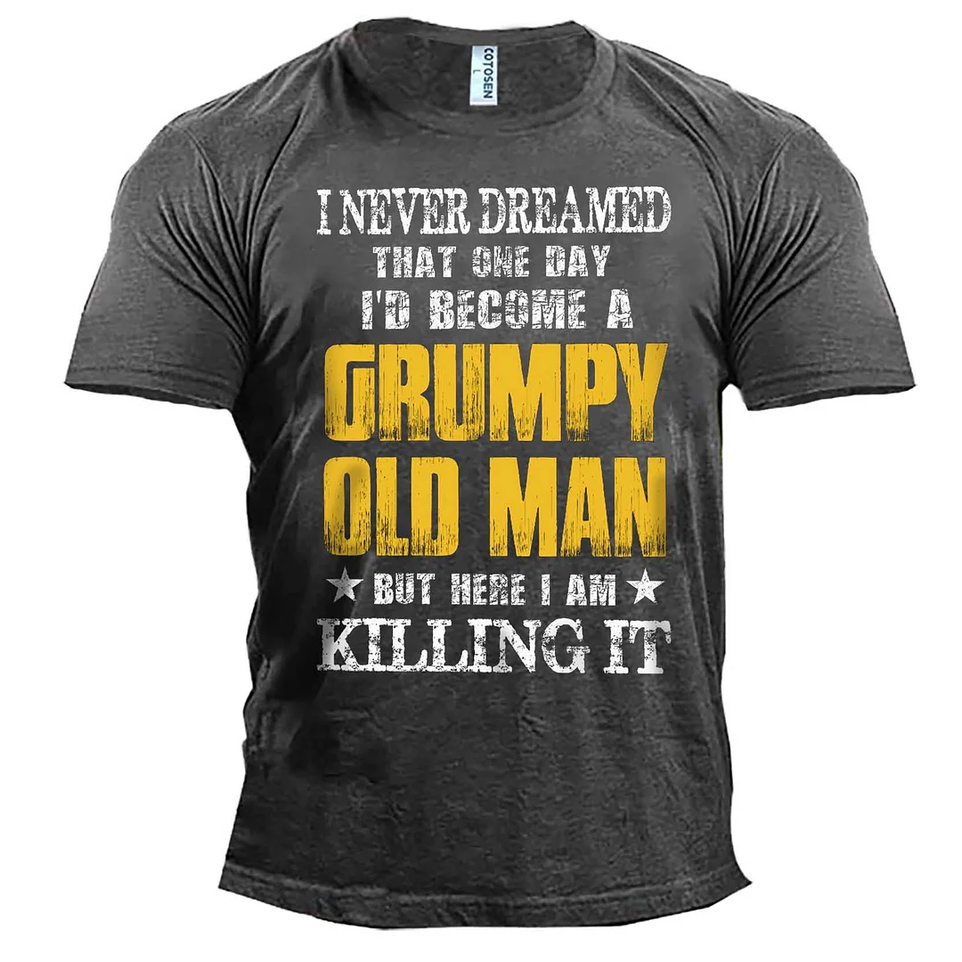Men's Never Dreamed A Grumpy Old Man Cotton T-Shirt