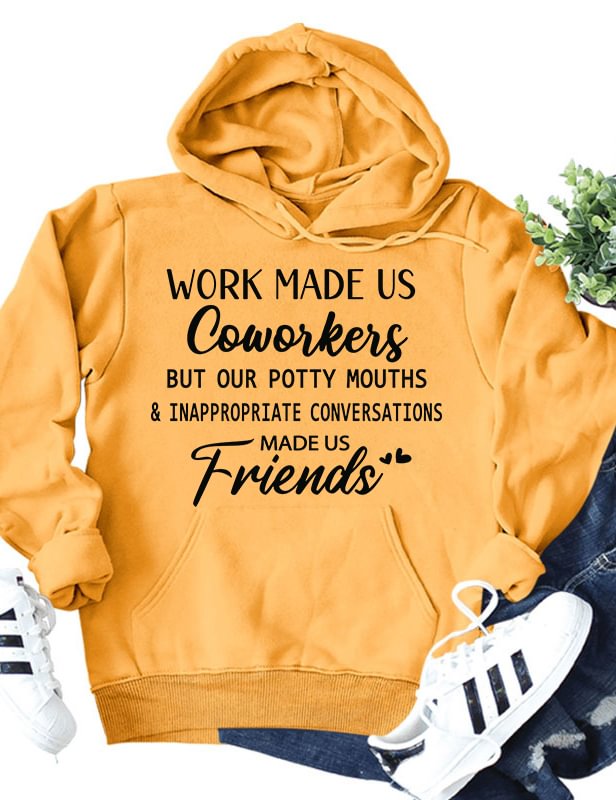 Work Made Us Coworkers Friends Hoodie