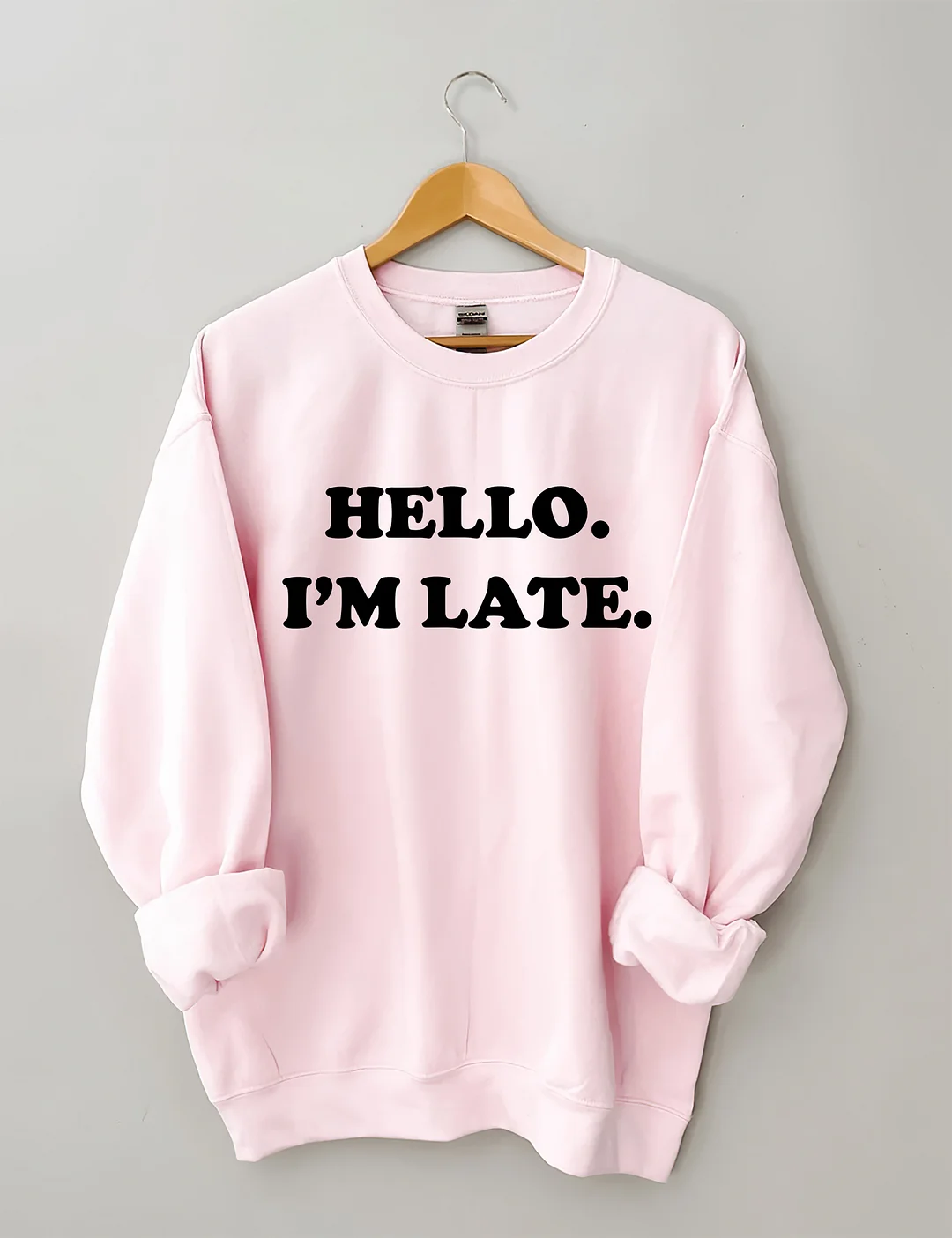 Hello I'm Late Sweatshirt