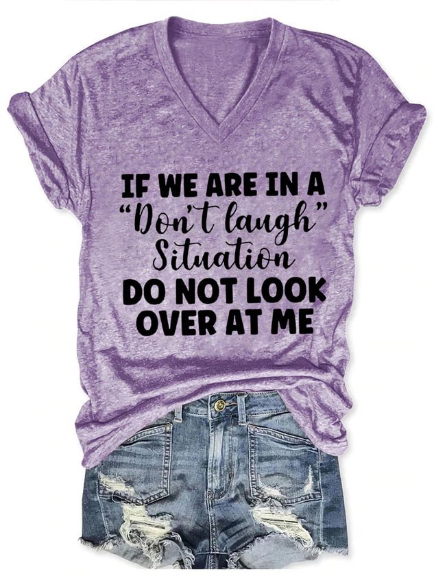 Funny If We are in A Don't Laugh Situation  V Neck Short Sleeve T-Shirt