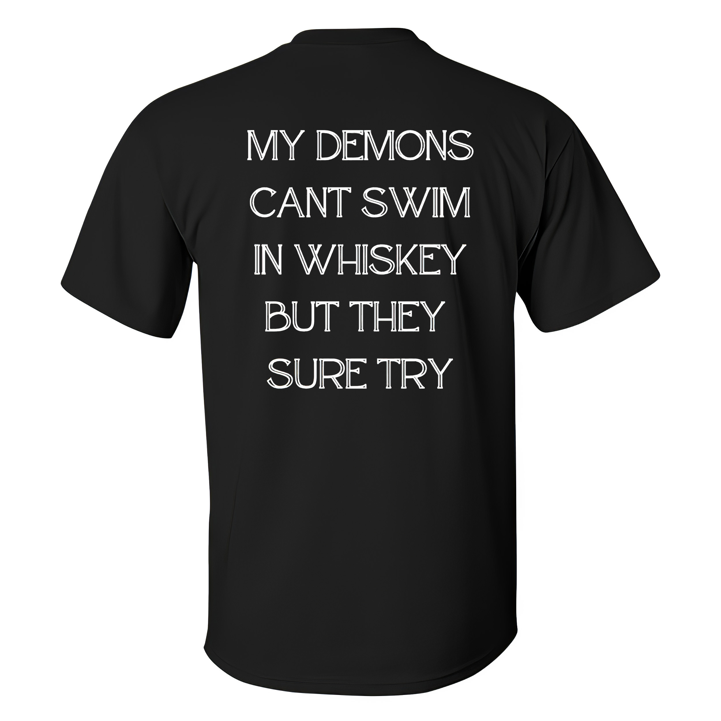 My Demons Cant Swim In Whiskey T-shirt - Livereid