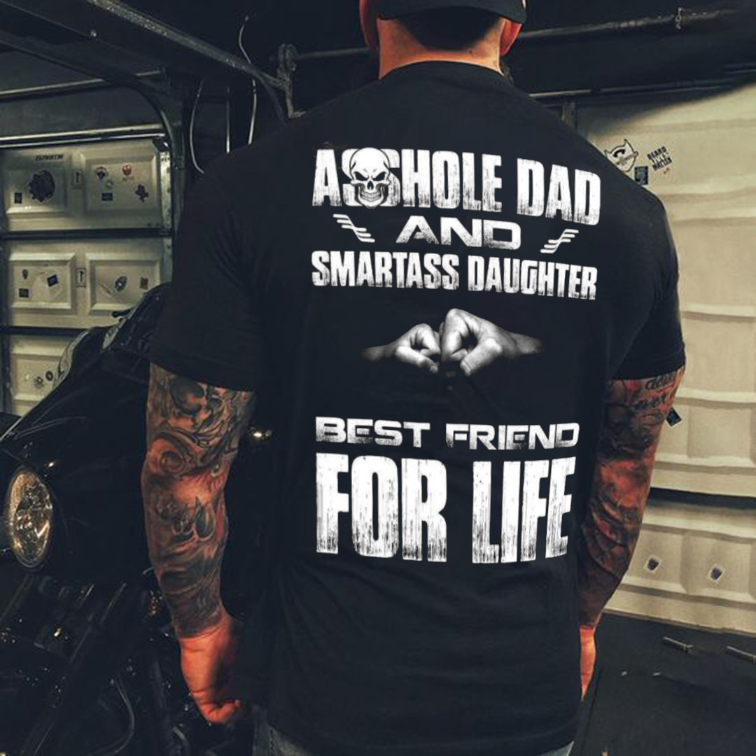 Asshole Dad And Smartass Daughter Best Friend For Life Print Mens Short Sleeve T Shirt 2610