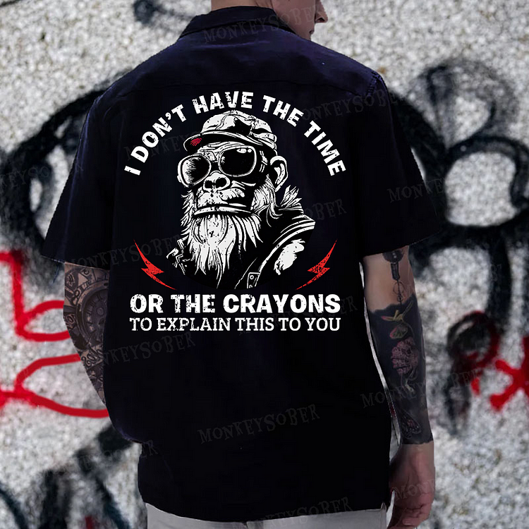 “I Don't Have The Time Or The Crayons To Explain This To You” Reversible Printed Button Up Shirt