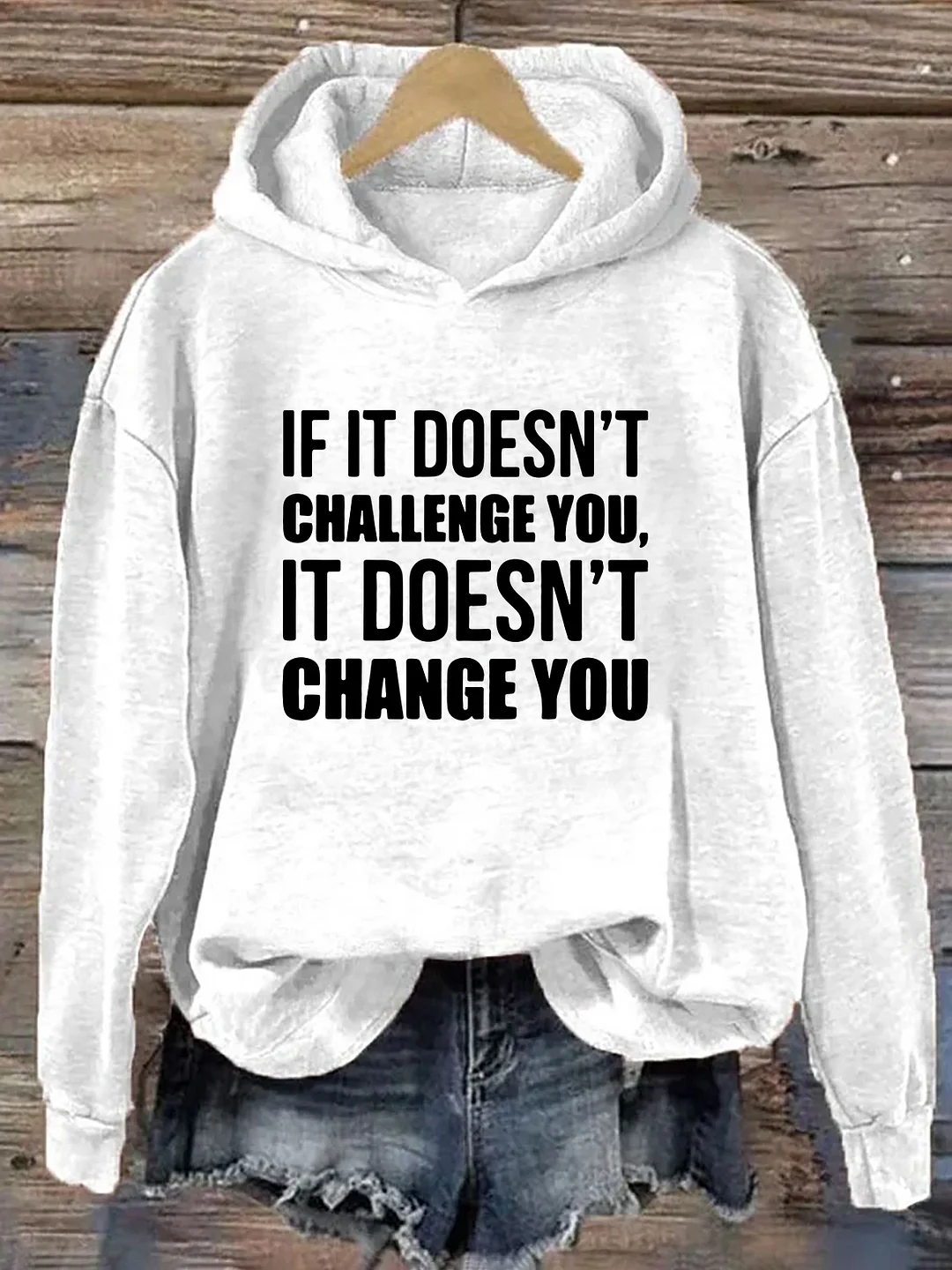 If It Doesn't Challenge You It Doesn't Change You Hoodie