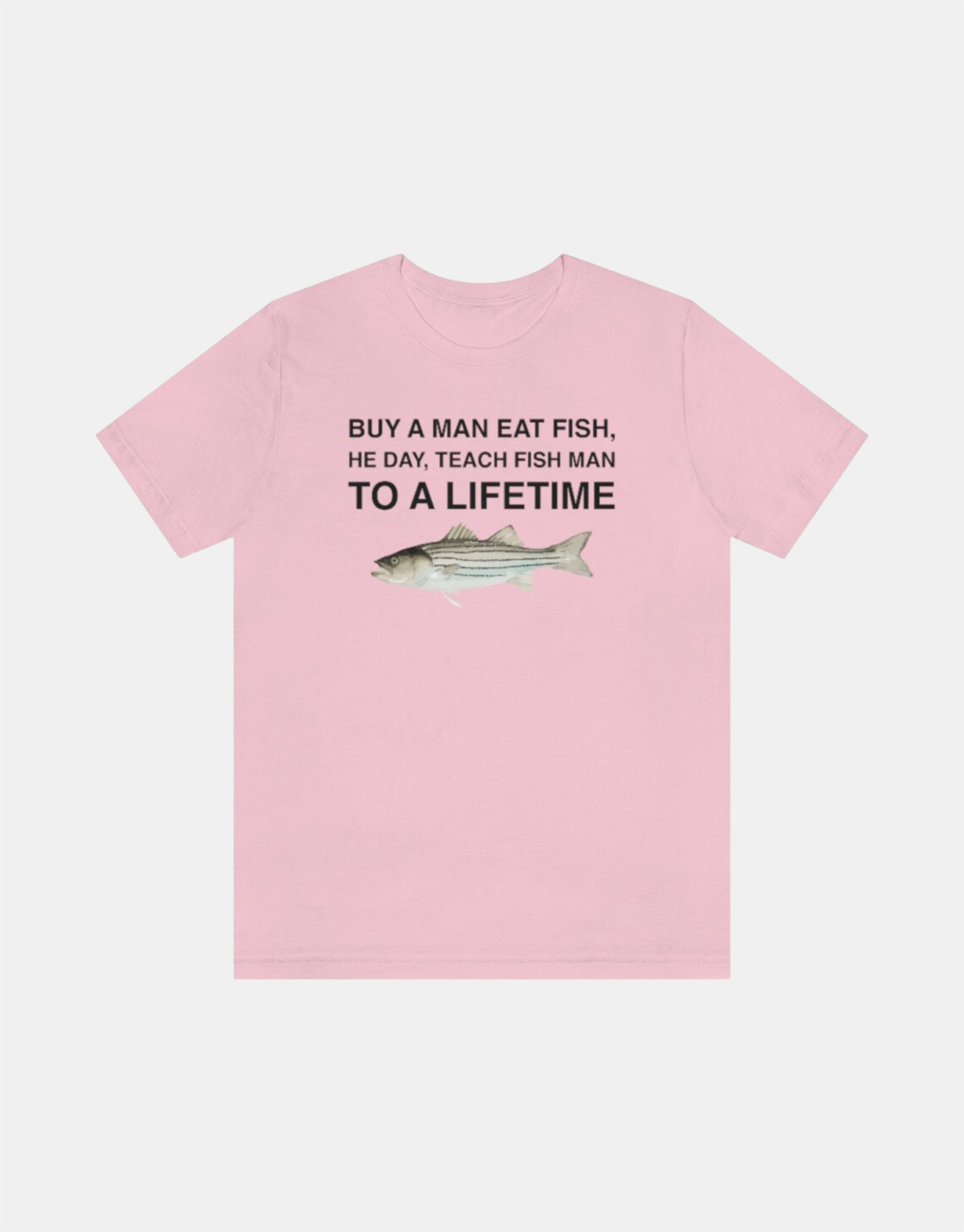 Buy A Man Eat Fish, He Day, Teach Fish Man, To A Lifetime Funny Meme Shirt / TECHWEAR CLUB / Techwear