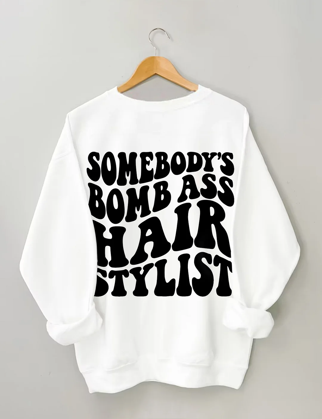 Somebody's Bomb Ass Hair Stylist Sweatshirt