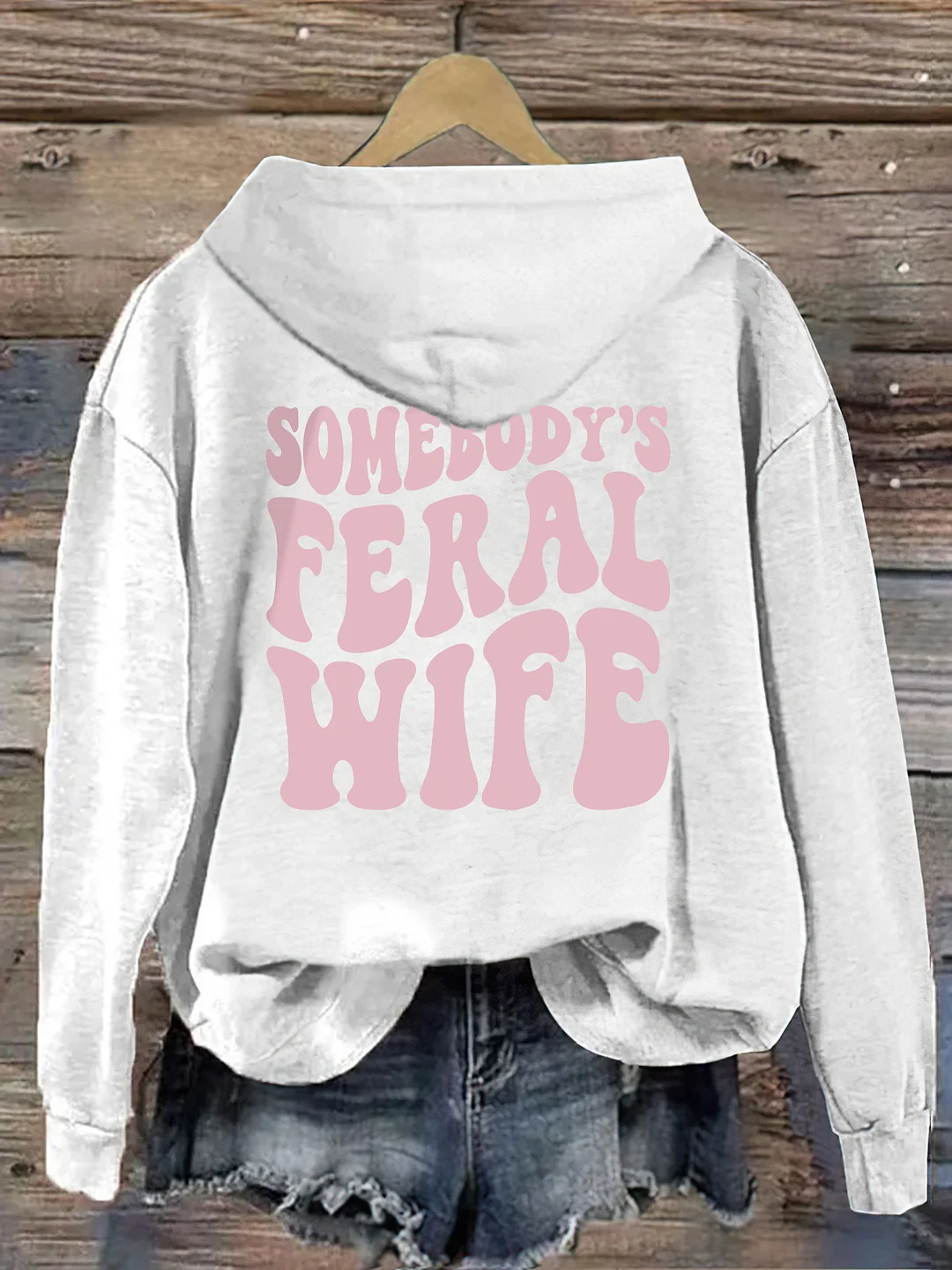Somebody’s  Feral Wife Hoodie