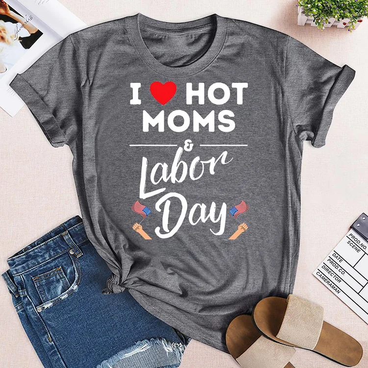 I LOVE HOT MOMS AND LABOR DAY T-Shirt-04397-Annaletters