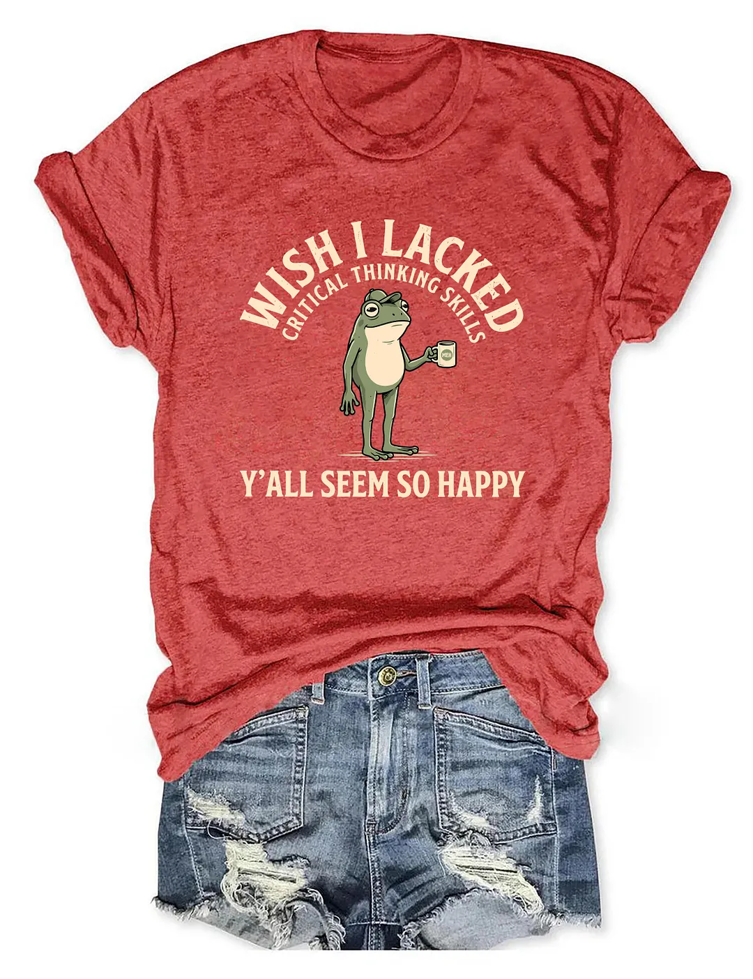Wish I Lacked Critical Thinking Skills T-shirt