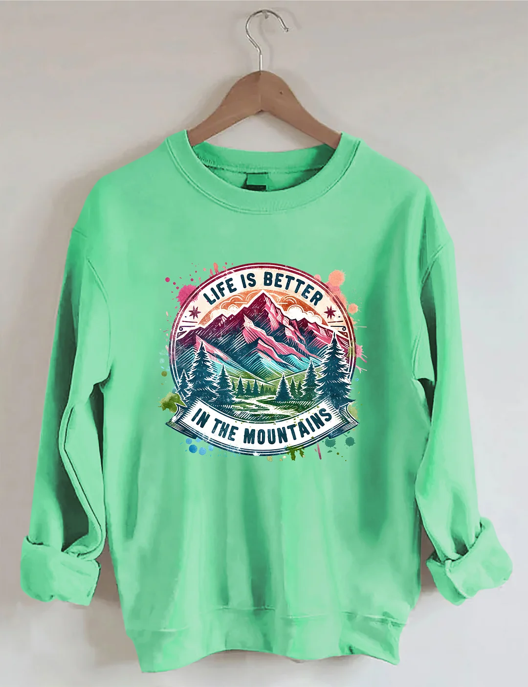 Life Is Better By The Mountains Sweatshirt