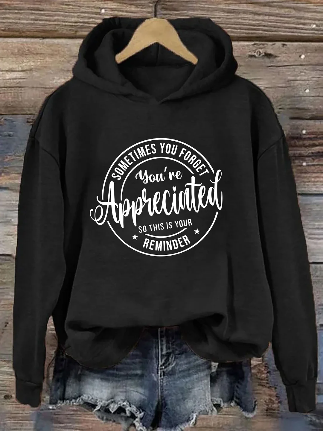 Sometimes You Forget You're Appreciated So This Is Your Reminder Hoodie