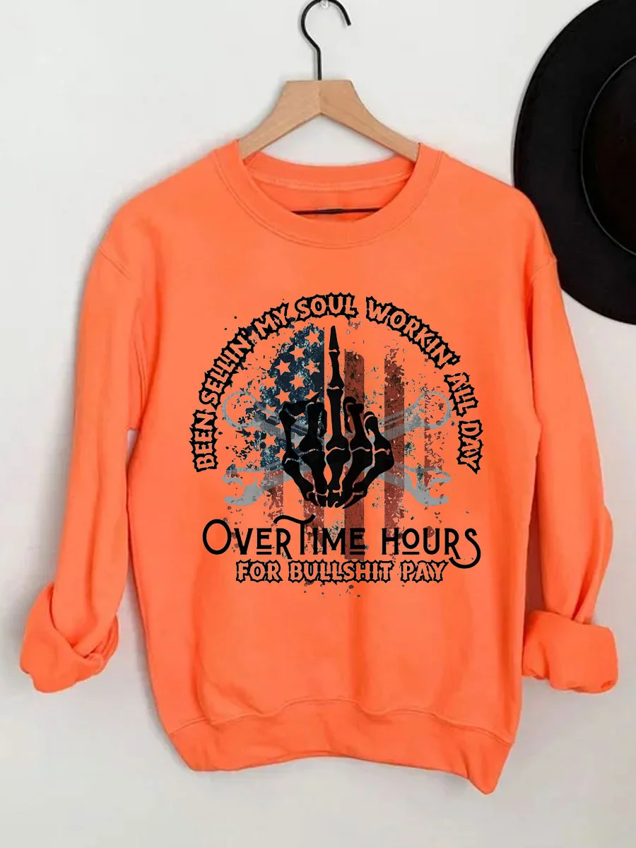 Been Sellin My Soul Workin All Day Overtime Hours For Bullshit Pay Sweatshirt