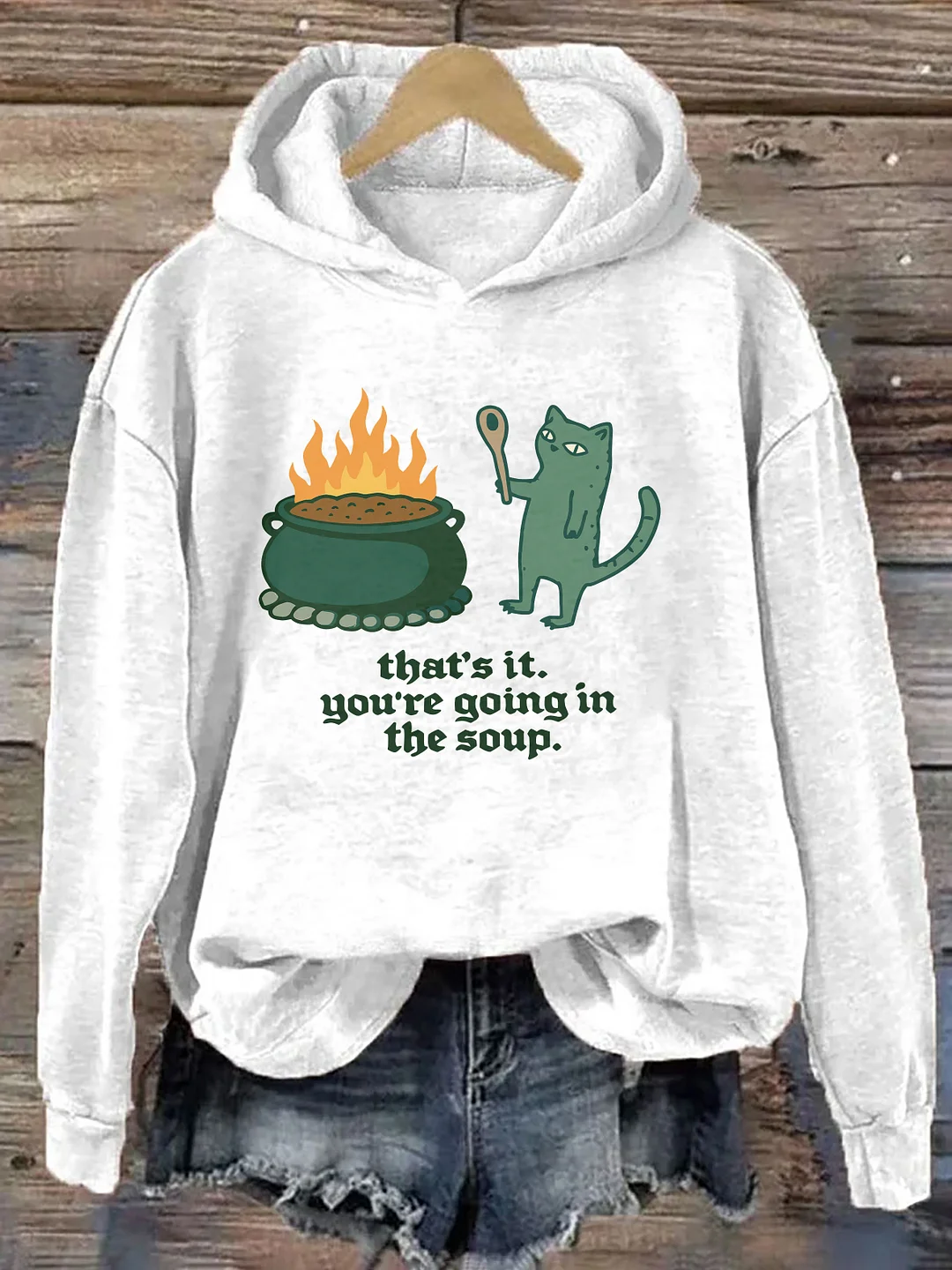 That's It You're Going In The Soup Hoodie
