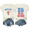 Maye Day We All We Got We All We Need Tee