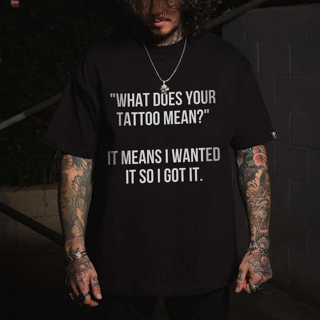 What Does Your Tattoo Mean? Printed Men's T-shirt -  