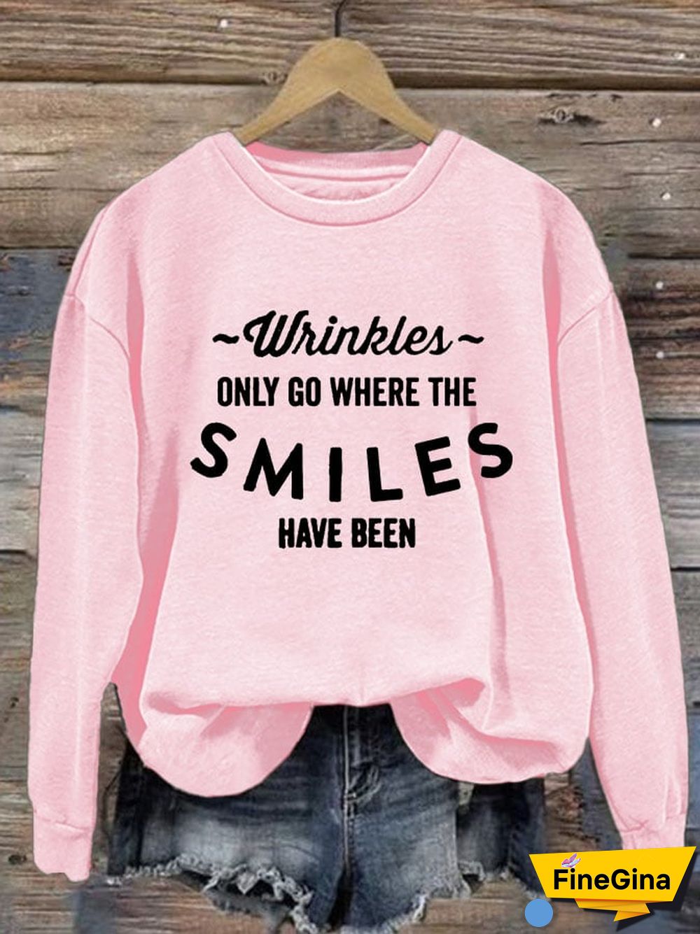 Women's Wrinkles Only Go Where Smiles Have Been Print Sweatshirt