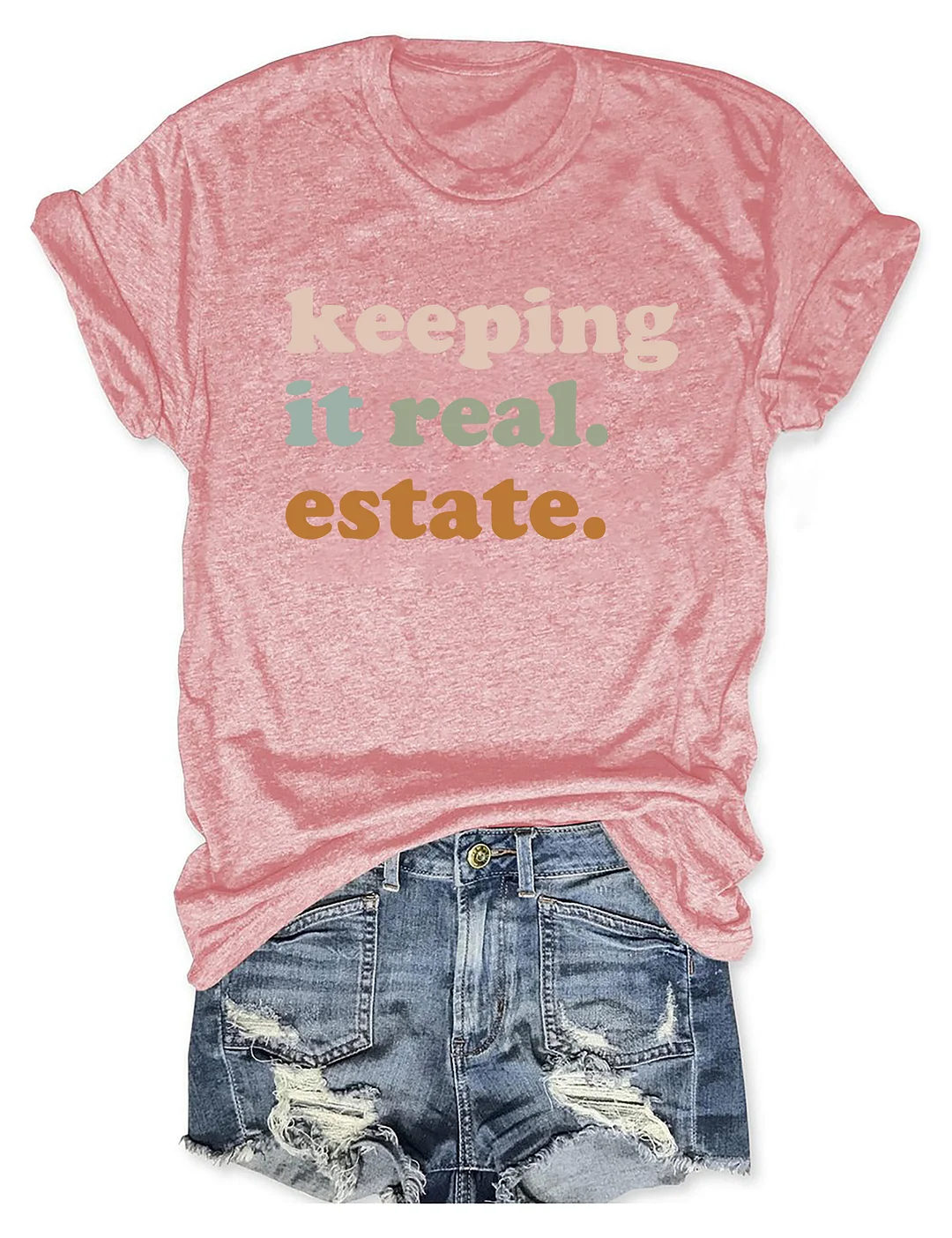 Keeping It Real Estate T-Shirt