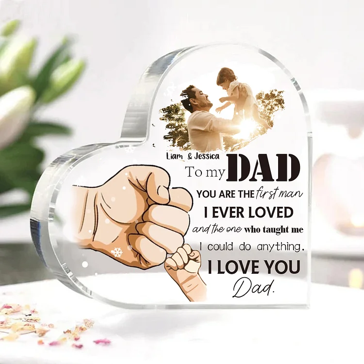 To My Dad Fist Bump Acrylic Heart Keepsake Custom Photo Sign Plaque - YOU ARE THE first man I EVER LOVED