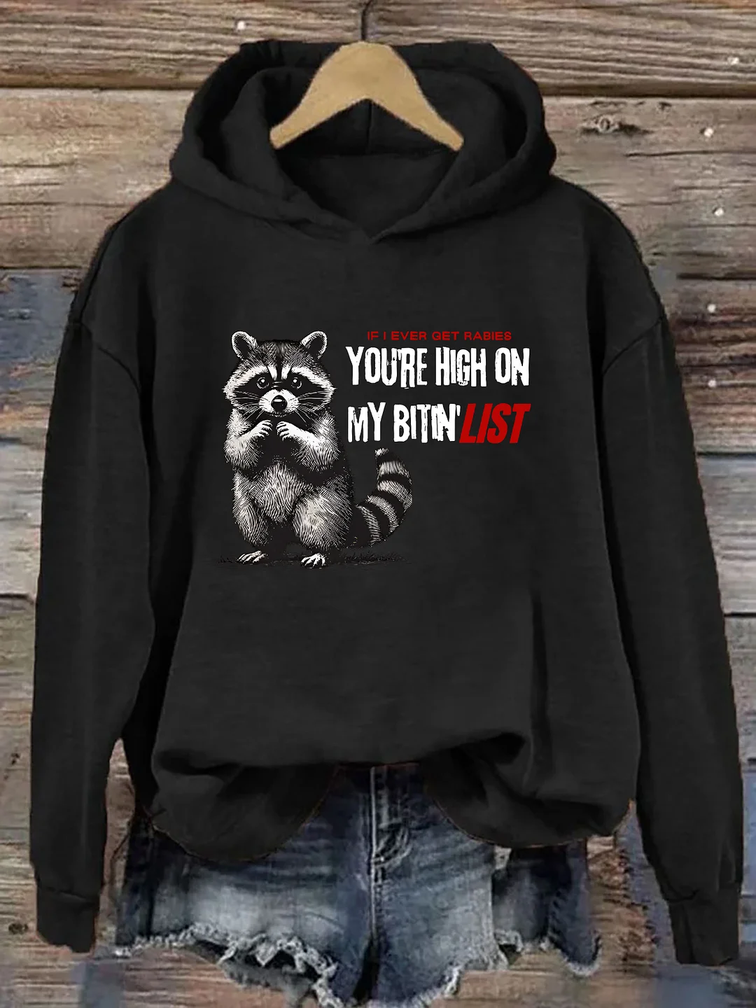 Raccoon If I Ever Get Rabies You're High On My Bitin' List Hoodie