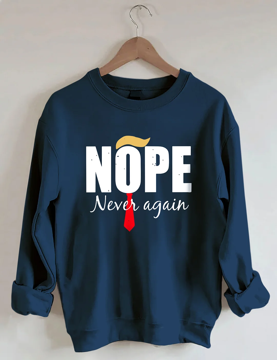 Nope Never Again Sweatshirt