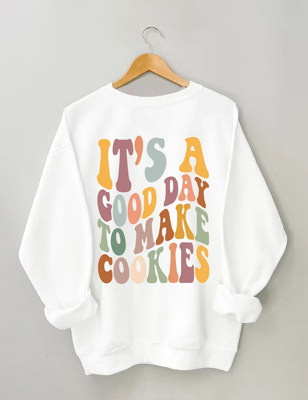 It's A Good Day To Make Cookies Sweatshirt