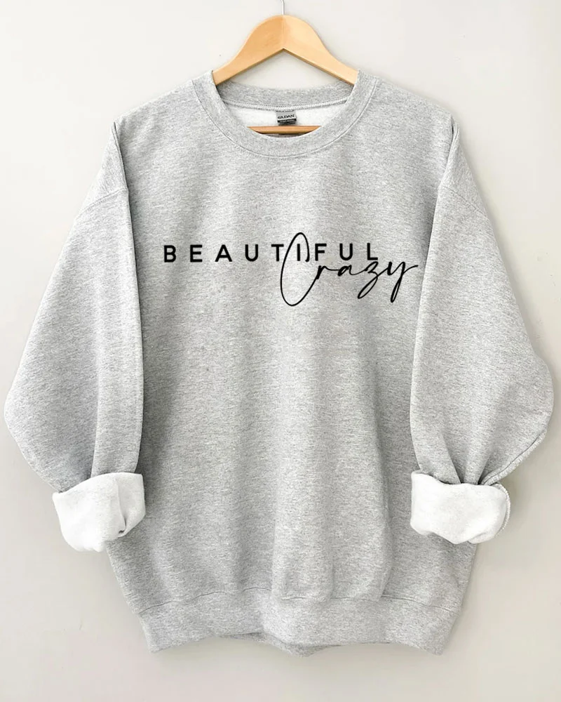 Beautiful Crazy Crewneck Sweatshirt