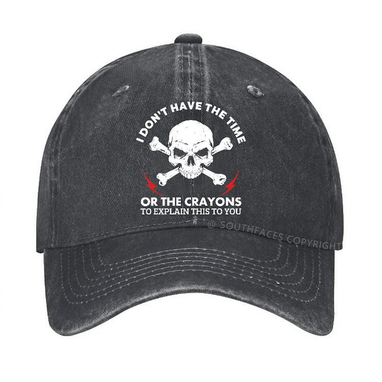 Personalized "I Don't Have The Time Or The Crayons To Explain This To You" Hat