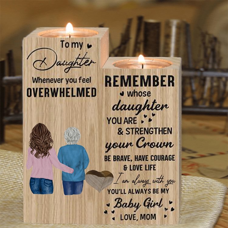 Mom to Daughter - Be Brave, Have Courage & Love Life - Wooden Couple Candle Holder
