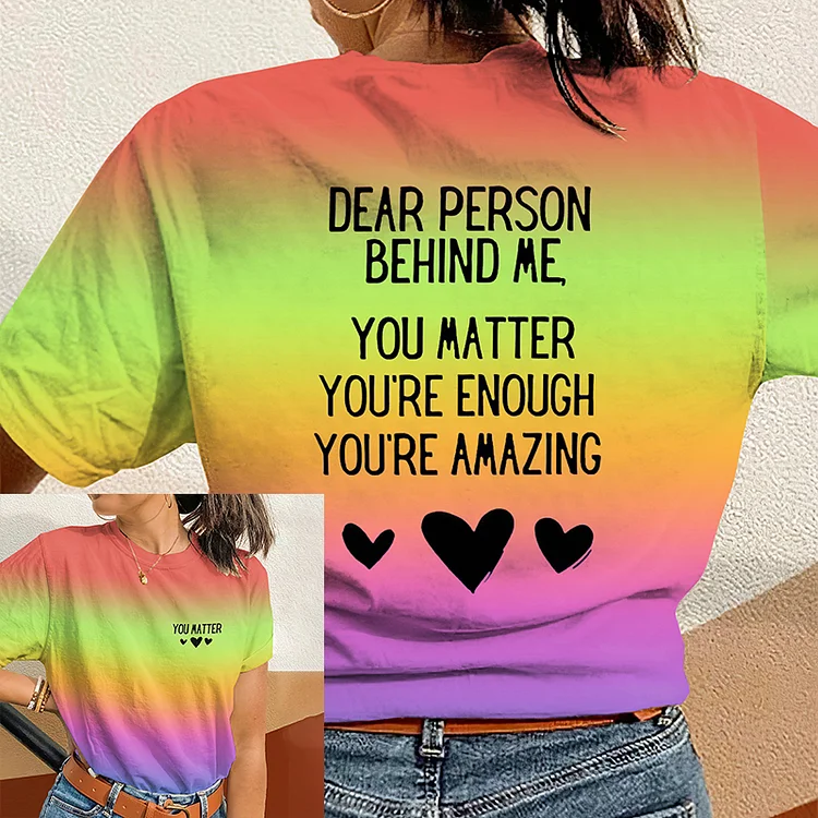 Dear Person Behind Me , You Matter Mental Health Rainbow Print Casual T-Shirt