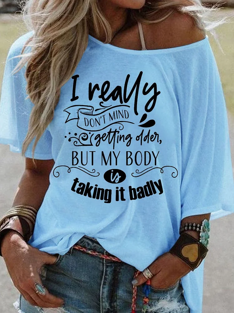 Bestdealfriday I Really Don't Mind Getting Older Graphic Round Neck Short Sleevetee